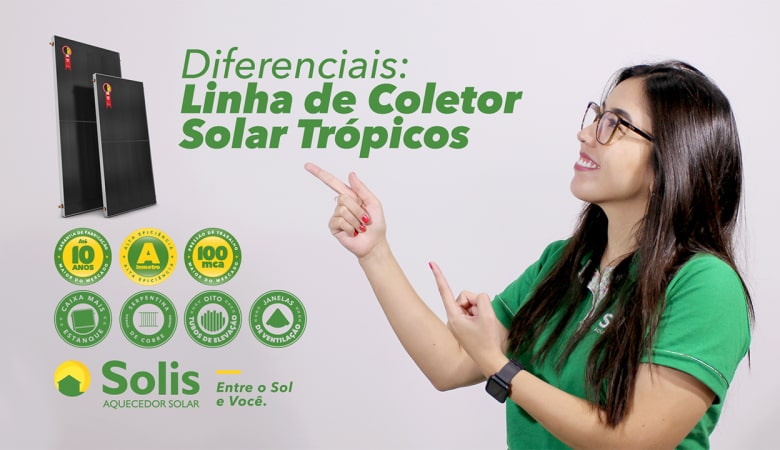 Diferenciais dos Coletores Solares Trópicos – o coletor de cobre da Solis