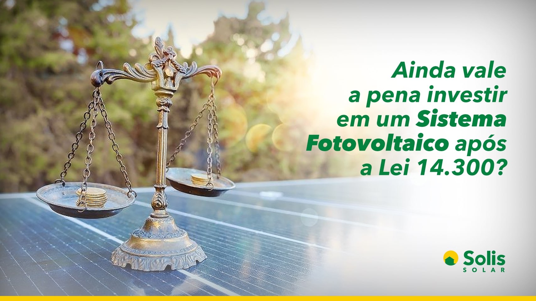 Ainda vale a pena investir no Fotovoltaico após a Lei 14.300?
